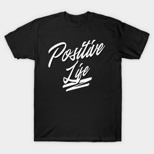 Positive life T-Shirt